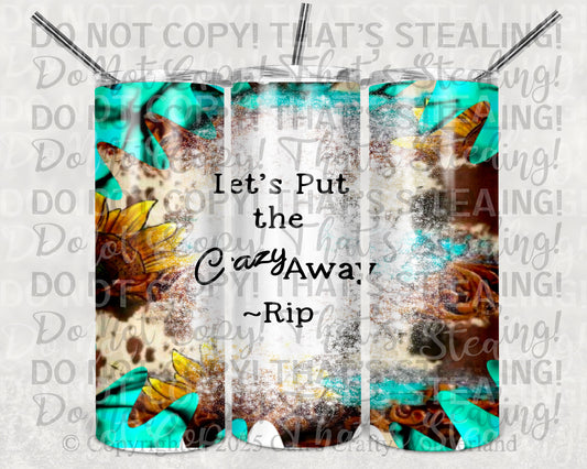 Put the Crazy Away~Rip 20oz