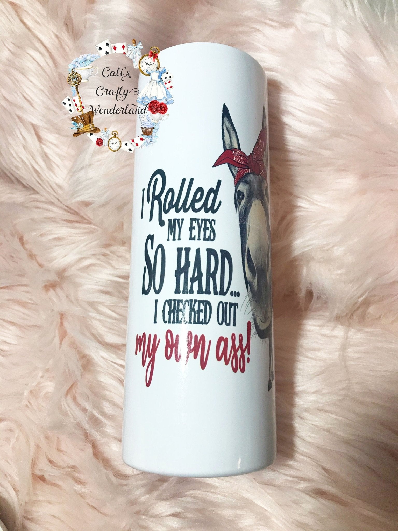Donkey Tumbler - I Rolled My Eyes So Hard 20oz Skinny - Hershey's Creations